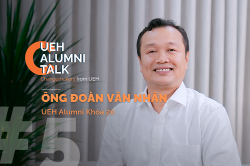 UEH Alumni Talk số thứ 5: Ông Đoàn Văn Nhân và hành trình từ khát vọng khởi nghiệp trên giảng đường đến thương hiệu Việt vươn ra thế giới
